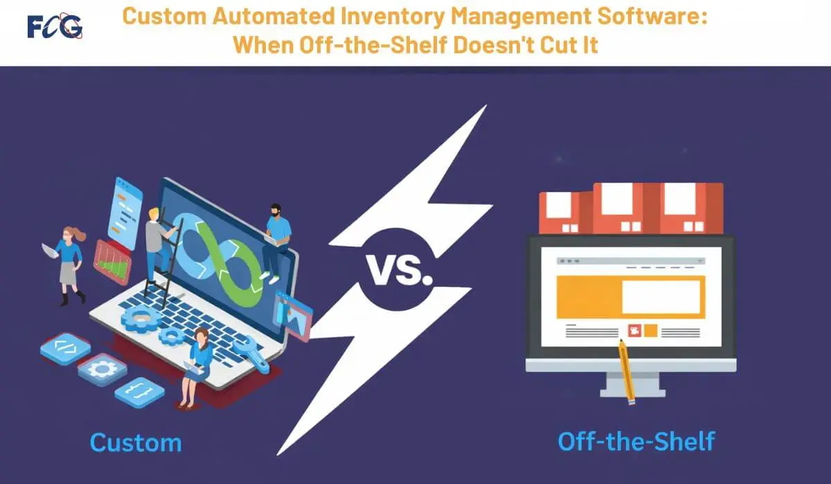 Custom Automated Inventory Management Software: When Off-the-Shelf Doesn't Cut It Custom Automated Inventory Management Software: When Off-the-Shelf Doesn't Cut It